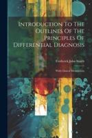 Introduction To The Outlines Of The Principles Of Differential Diagnosis
