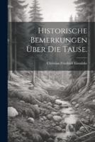 Historische Bemerkungen Über Die Tause.