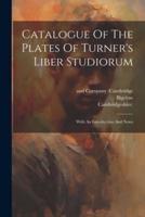 Catalogue Of The Plates Of Turner's Liber Studiorum