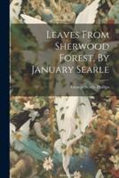 Leaves From Sherwood Forest, By January Searle