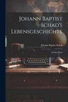 Johann Baptist Schad's Lebensgeschichte