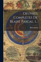 Oeuvres Complètes De Blaise Pascal, 1...
