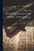 De La Signification Des Mots, Volume 2...