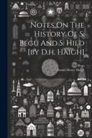 Notes On The History Of S. Begu And S. Hild [By D.h. Haigh]