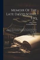 Memoir Of The Late David Scott, Esq