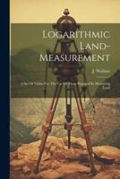 Logarithmic Land-Measurement