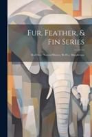 Fur, Feather, & Fin Series