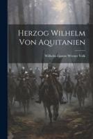 Herzog Wilhelm Von Aquitanien