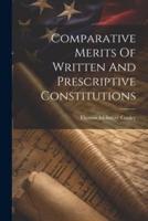 Comparative Merits Of Written And Prescriptive Constitutions