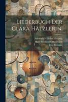 Liederbuch Der Clara Hätzlerin.