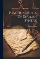 Practical Rules Of English Syntax