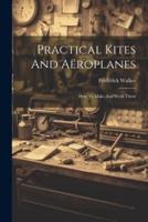 Practical Kites And Aëroplanes