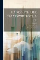 Handbuch Der Staatswirthschaft.