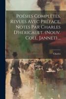 Poésies Complètes, Revues Avec Préface, Notes Par Charles D'héricault. (Nouv. Coll. Jannet)....