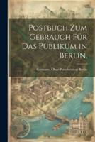 Postbuch Zum Gebrauch Für Das Publikum in Berlin.