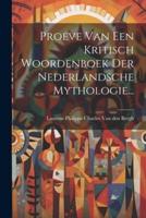Proeve Van Een Kritisch Woordenboek Der Nederlandsche Mythologie...