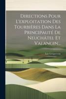 Directions Pour L'exploitation Des Tourbières Dans La Principauté De Neuchâtel Et Valangin...