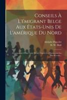 Conseils À L'émigrant Belge Aux États-Unis De L'amérique Du Nord