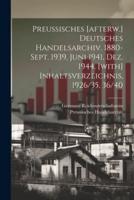 Preussisches [Afterw.] Deutsches Handelsarchiv. 1880-Sept. 1939, Juni 1941, Dez. 1944. [With] Inhaltsverzeichnis, 1926/35, 36/40