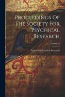 Proceedings Of The Society For Psychical Research; Volume 22