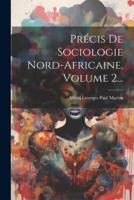 Précis De Sociologie Nord-Africaine, Volume 2...