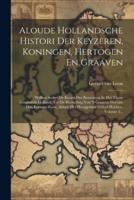 Aloude Hollandsche Histori Der Keyzeren, Koningen, Hertogen En Graaven