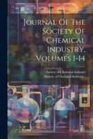 Journal Of The Society Of Chemical Industry, Volumes 1-14