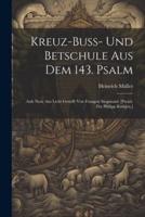 Kreuz-Buss- Und Betschule Aus Dem 143. Psalm