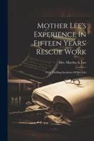 Mother Lee's Experience In Fifteen Years' Rescue Work