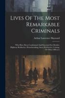 Lives Of The Most Remarkable Criminals