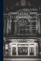Oeuvres Complettes Avec Le Commentaire De M. De La Harpe