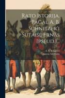 Rato Istorija. Pagal A. B. Schnitzer'i Sutaise Ernas [Pseud.]...