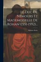 Le Duc De Nemours Et Mademoiselle De Rohan (1551-1592)...