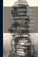 Deutsch -- Dänisch -- Norwegisch -- Schwedisches Taschen-Wörterbuch...