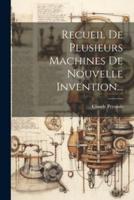 Recueil De Plusieurs Machines De Nouvelle Invention...