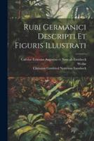 Rubi Germanici Descripti Et Figuris Illustrati