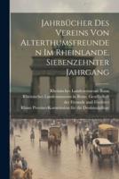 Jahrbücher Des Vereins Von Alterthumsfreunden Im Rheinlande, Siebenzehnter Jahrgang