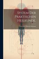 System Der Praktischen Heilkunde.