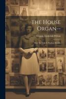 The House Organ--