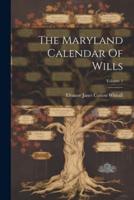 The Maryland Calendar Of Wills; Volume 1