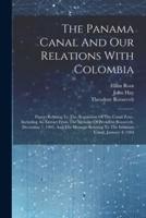The Panama Canal And Our Relations With Colombia