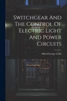 Switchgear And The Control Of Electric Light And Power Circuits