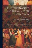 The Ordinances Of The Mines Of New Spain