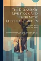 The Diseases Of Live Stock And Their Most Efficient Remedies