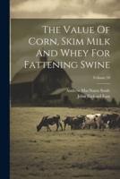 The Value Of Corn, Skim Milk And Whey For Fattening Swine; Volume 59