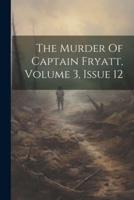 The Murder Of Captain Fryatt, Volume 3, Issue 12