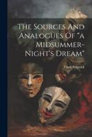 The Sources And Analogues Of "A Midsummer-Night's Dream"