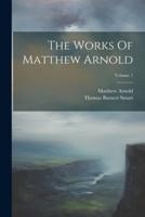 The Works Of Matthew Arnold; Volume 1