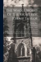 The Whole Works Of The Right Rev. Jeremy Taylor