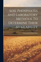 Soil Phosphates And Laboratory Methods To Determine Their Availability